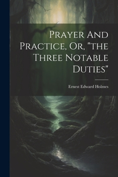 Paperback Prayer And Practice, Or, "the Three Notable Duties" Book