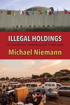 Illegal Holdings - Book #3 of the Valentin Vermeulen Thriller