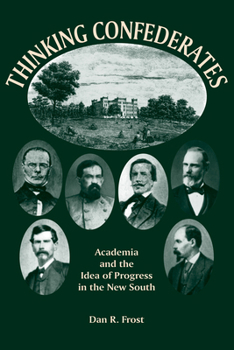 Paperback Thinking Confederates: Academia and the Idea of Progress in the New South Book