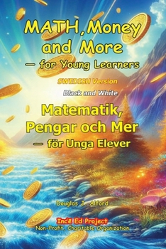 Matematik, Pengar och Mer — för Unga Elever: MATH,Money and More — for Young Learners SWEDISH Version (Swedish Edition)