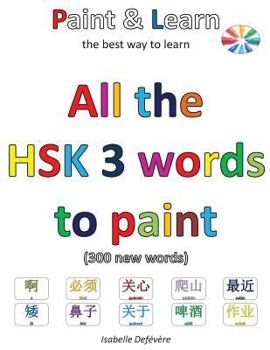 Paperback All the HSK 3 words to paint: Paint & Learn Book