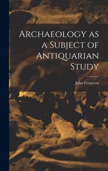 Hardcover Archaeology as a Subject of Antiquarian Study Book