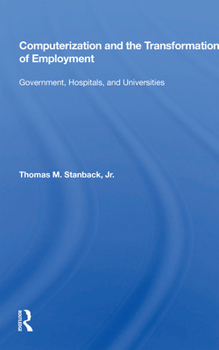 Paperback Computerization and the Transformation of Employment: Government, Hospitals, and Universities Book