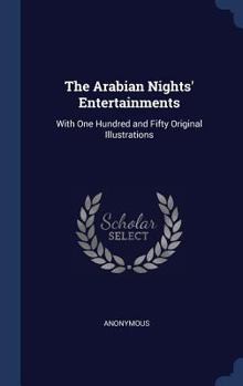 Hardcover The Arabian Nights' Entertainments: With One Hundred and Fifty Original Illustrations Book