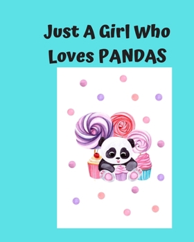Just A Girl Who Loves Pandas: Pretty Notebook Journal Blank Lined, Cute Pandas for Girls, Perfectly Suited Taking Notes in Class, Funny Pandas Gifts For Girls - 110 Pages