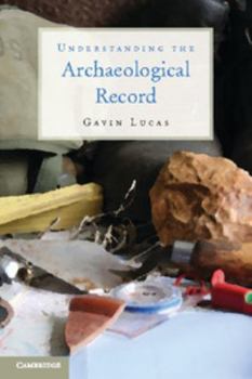Paperback Understanding the Archaeological Record Book