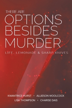 Paperback There Are Options Besides Murder: Life, Lemonade, and Sharp Knives Book