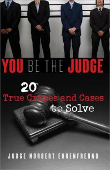 Paperback You Be the Judge: 20 True Crimes and Cases to Solve Book