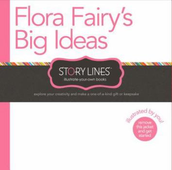 Story Lines Flora Fairy's Big Ideas: Illustrate Your Own Book