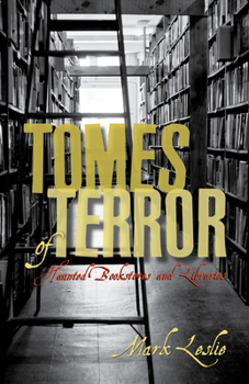 Paperback Tomes of Terror: Haunted Bookstores and Libraries Book