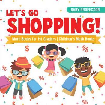 Paperback Let's Go Shopping! - Math Books for 1st Graders Children's Math Books Book