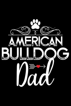 Paperback American Bulldog Dad: Cute Bulldog Journal Notebook - Bulldog Lover Gifts - Dogs Lover Notebook Journal - Bulldog Owner Diary, Funny Bulldog Book