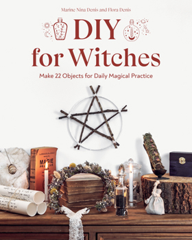 Paperback DIY for Witches: Make 22 Objects for Daily Magical Practice Book