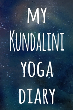 My Kundalini Yoga Diary: The perfect gift for the yoga fan in your life - 119 page lined journal!