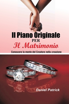 Il piano originale per il matrimonio: Conoscere la mente del Creatore nella creazione.