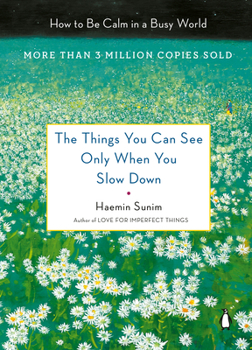 Hardcover The Things You Can See Only When You Slow Down: How to Be Calm in a Busy World Book