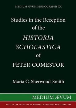 Paperback Studies in the Reception of the Historia Scholastica of Peter Comestor: The Schwarzwalder Predigten, the Weltchronik of Rudolf von Ems, the Scolastica Book