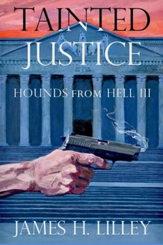 Paperback Tainted Justice: Hounds From Hell III Book