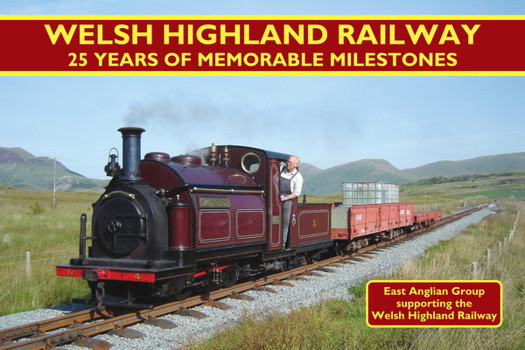 Paperback Welsh Highland Railway: 25 Years of Memorable Milestones Book