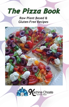 Paperback The Pizza Book Raw Plant Based & Gluten-Free Recipes Book