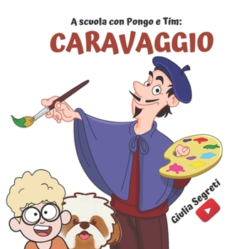 Paperback A scuola con PONGO e TIM: CARAVAGGIO Collana libri per bambini 6-12 anni: : Ediz. a colori [Italian] Book
