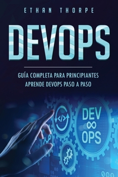 Paperback Devops: GUÍA COMPLETA PARA PRINCIPIANTES APRENDE DEVOPS PASO A PASO(Libro En Español/ DEVOPS Spanish Book Version) [Spanish] Book