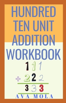 Paperback Hundred Ten Unit Addition Workbook: This Is Book Is For Hard Learner And Beginner To Be Able to Sum Up Hundreds Book