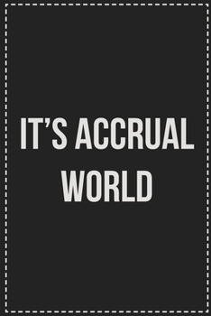 Paperback It's Accrual World: College Ruled Notebook - Novelty Lined Journal - Gift Card Alternative - Perfect Keepsake For Passive Aggressive Peopl Book