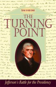 Paperback The Turning Point: Jefferson's Battle for the Presidency Book