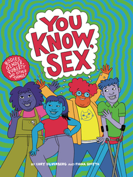 Paperback You Know, Sex: Bodies, Gender, Puberty, and Other Things Book