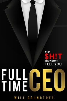 Paperback Full Time CEO: The $H!T They Dont Tell You Book