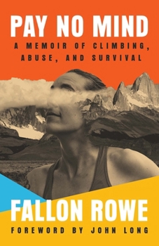 Paperback Pay No Mind: A Memoir of Climbing, Abuse, and Survival Book