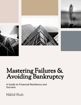 Paperback Mastering Failures & Avoiding Bankruptcy: A Guide to Financial Resilience and Success Book
