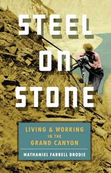 Paperback Steel on Stone: Living and Working in the Grand Canyon Book