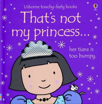 That's Not My Princess (Touchy-Feely Board Books) - Book  of the That's Not My...