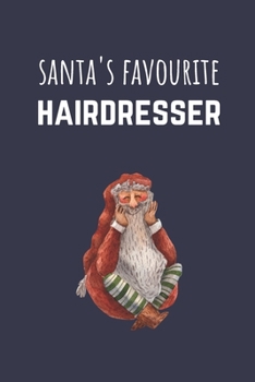 Santa's Favourite Hairdresser: Funny Christmas Present For Salon Hairdressers - Blank Lined Journal