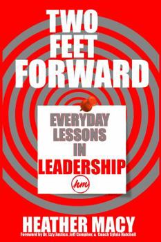 Paperback Two Feet Forward: Everyday Lessons in Leadership Book