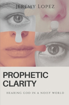 Prophetic Clarity: Hearing God in a Noisy World