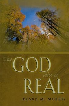 The God Who Is Real: A Creationist Approach to Evangelism and Missions