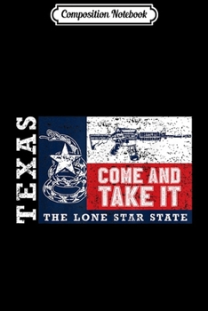 Paperback Composition Notebook: Texas Come and Take It Texas Flag 2nd Amendment Guns AR15 Journal/Notebook Blank Lined Ruled 6x9 100 Pages Book