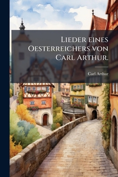 Paperback Lieder eines Oesterreichers von Carl Arthur. [German] Book