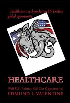 Paperback Healthcare: Will U.S. Politics Kill Our Opportunity? Book