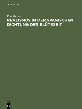 Hardcover Realismus in Der Spanischen Dichtung Der Blütezeit: Festrede Gehalten in Der Öffentlichen Sitzung Der B. Akademie Der Wissenschaften Zur Feier Des 167 [German] Book