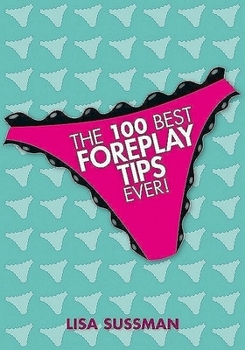 Hardcover The 100 Best Foreplay Tips Ever! Book