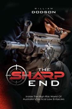 Paperback The Sharp End: Inside the High-Risk World of Australia's Tactical Law Enforcers Book