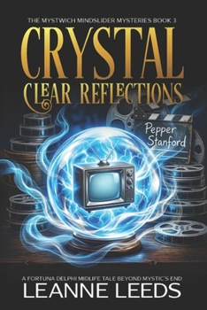 Crystal Clear Reflections: A Fortuna Delphi Midlife Tale Beyond Mystic's End (The Mystwich Mindslider Mysteries)