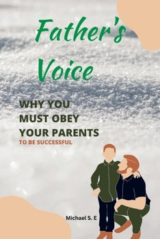Paperback Father's Voice: Why You Must Obey Your Parents To Be Successful Book