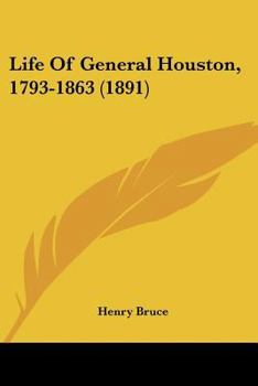 Life of General Houston, 1793-1863