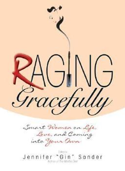 Paperback Raging Gracefully: Smart Women on Life, Love, and Coming Into Your Own Book