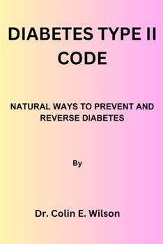 Paperback Diabetes Type II Code: Natural Ways to Prevent and Reverse Diabetes Type II Book